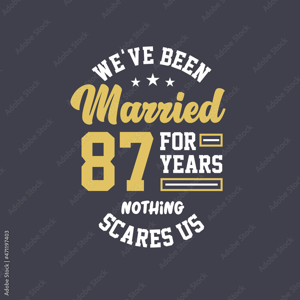 We've been Married for 87 years, Nothing scares us. 87th anniversary celebration We've been Married for 87 years, Nothing scares us. 87th anniversary celebration