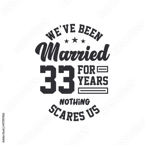 33rd anniversary celebration. We've been Married for 33 years, nothing scares us