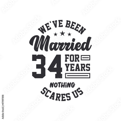 34th anniversary celebration. We've been Married for 34 years, nothing scares us