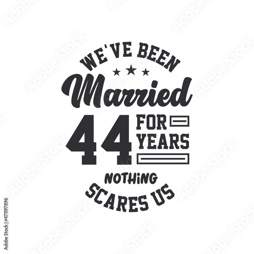 44th anniversary celebration. We've been Married for 44 years, nothing scares us © Stockia