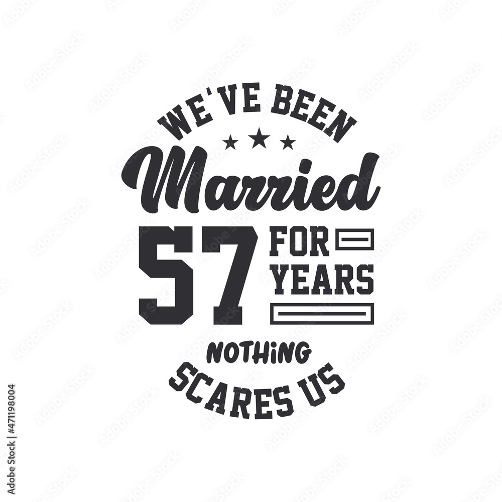 Obraz premium 57th anniversary celebration. We've been Married for 57 years, nothing scares us