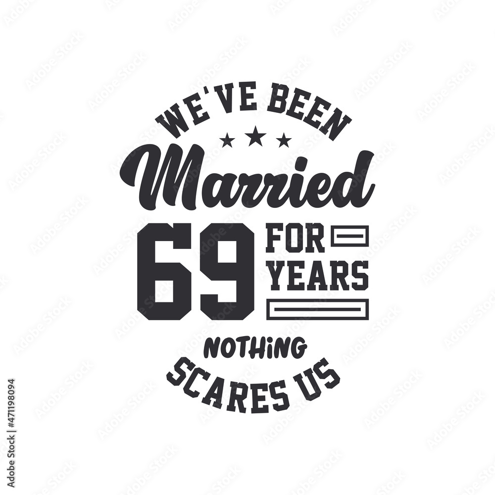 69th anniversary celebration. We've been Married for 69 years, nothing scares us 69th anniversary celebration. We've been Married for 69 years, nothing scares us