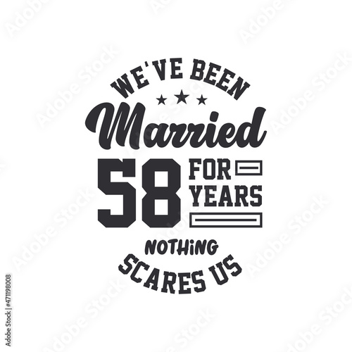 58th anniversary celebration. We've been Married for 58 years, nothing scares us