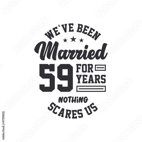 59th anniversary celebration. We've been Married for 59 years, nothing scares us