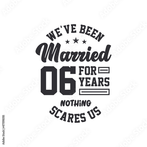 6th anniversary celebration. We've been Married for 6 years, nothing scares us