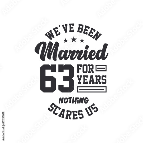 63rd anniversary celebration. We've been Married for 63 years, nothing scares us