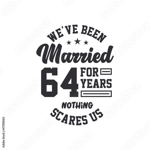 64th anniversary celebration. We've been Married for 64 years, nothing scares us