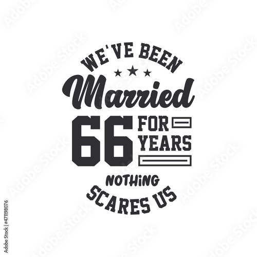 66th anniversary celebration. We've been Married for 66 years, nothing scares us