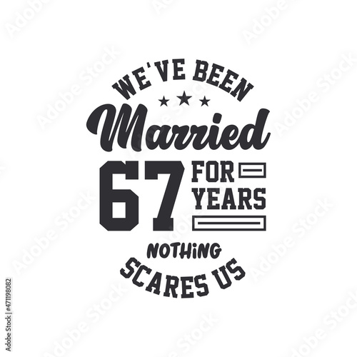 67th anniversary celebration. We've been Married for 67 years, nothing scares us