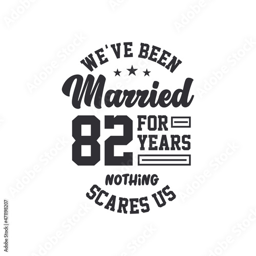 82nd anniversary celebration. We've been Married for 82 years, nothing scares us