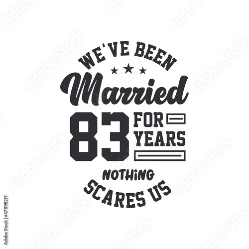 83rd anniversary celebration. We've been Married for 83 years, nothing scares us