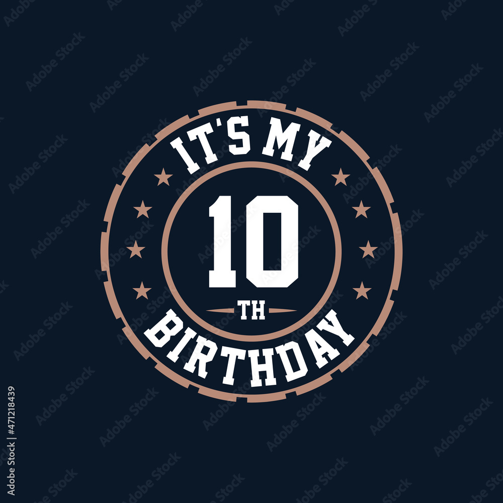 It's my 10th birthday. Happy 10th birthday