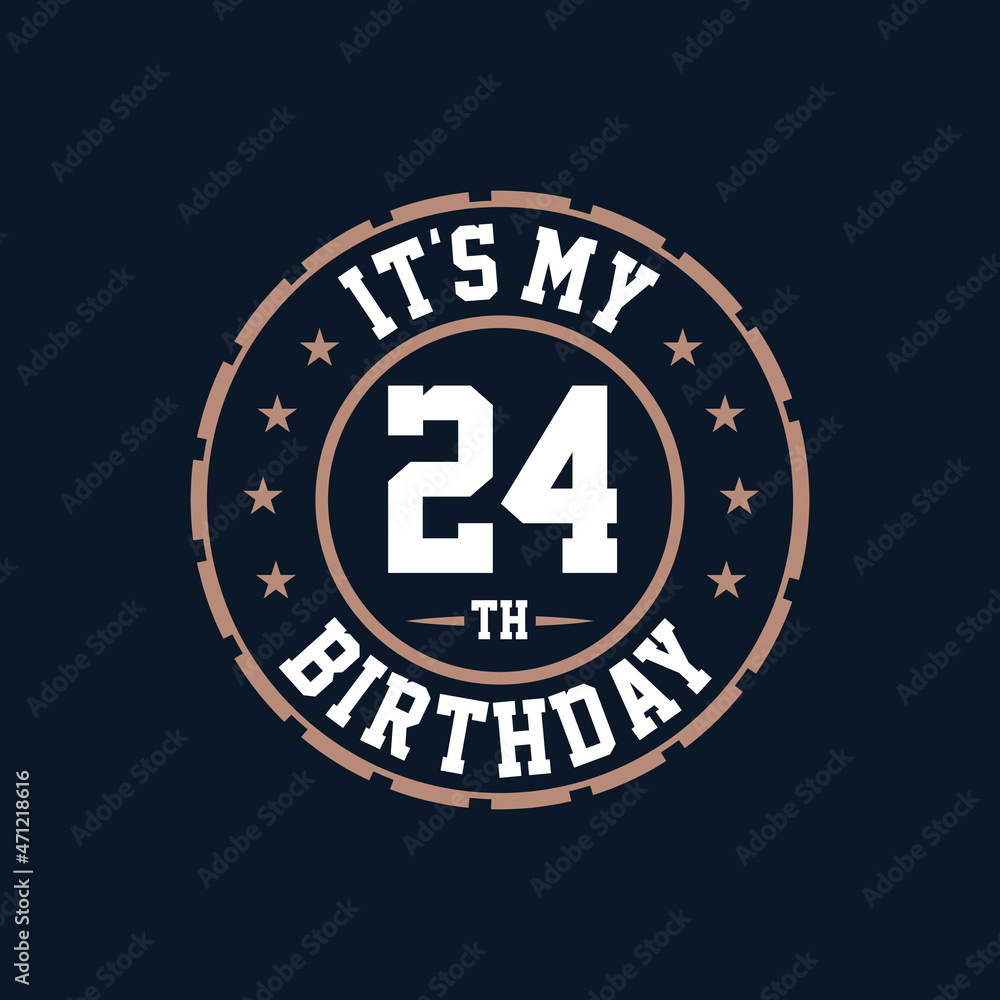 It's my 24th birthday. Happy 24th birthday