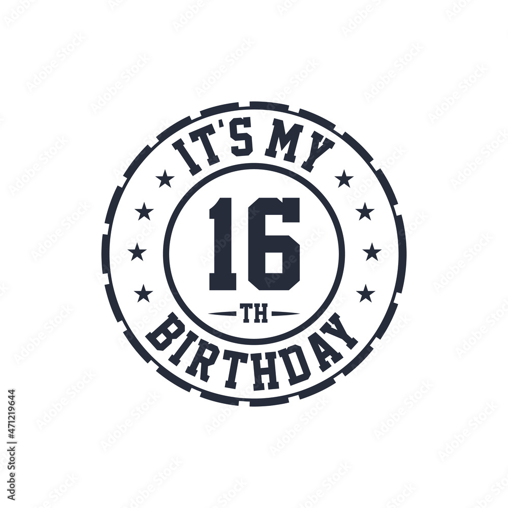 16 years birthday design, It's my 16th birthday