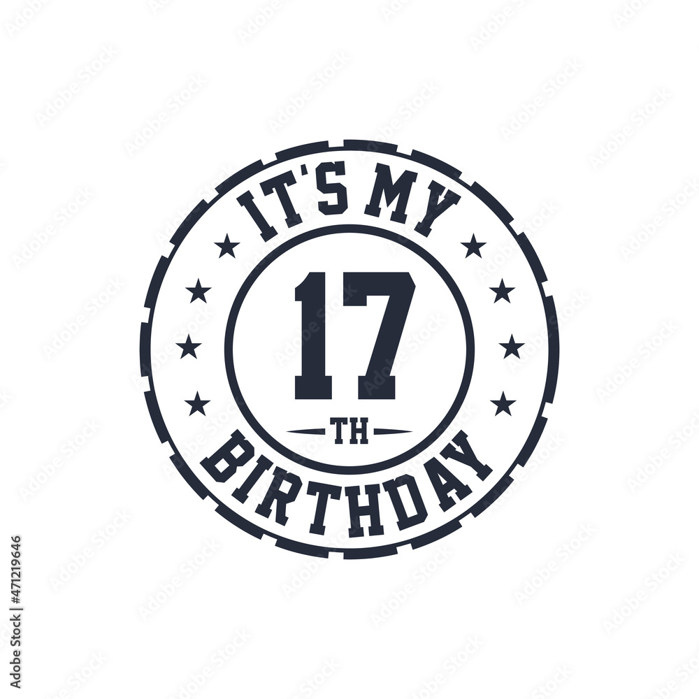 17 years birthday design, It's my 17th birthday 17 years birthday design, It's my 17th birthday