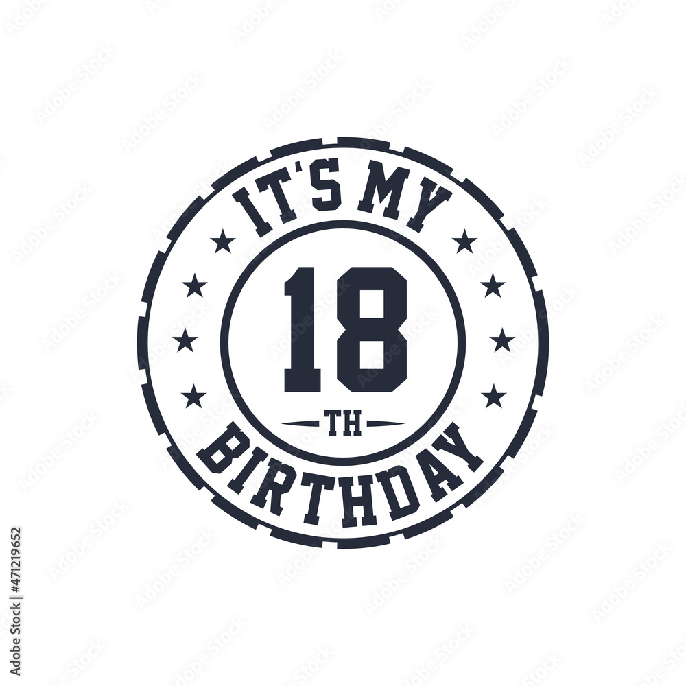 18 years birthday design, It's my 18th birthday 18 years birthday design, It's my 18th birthday