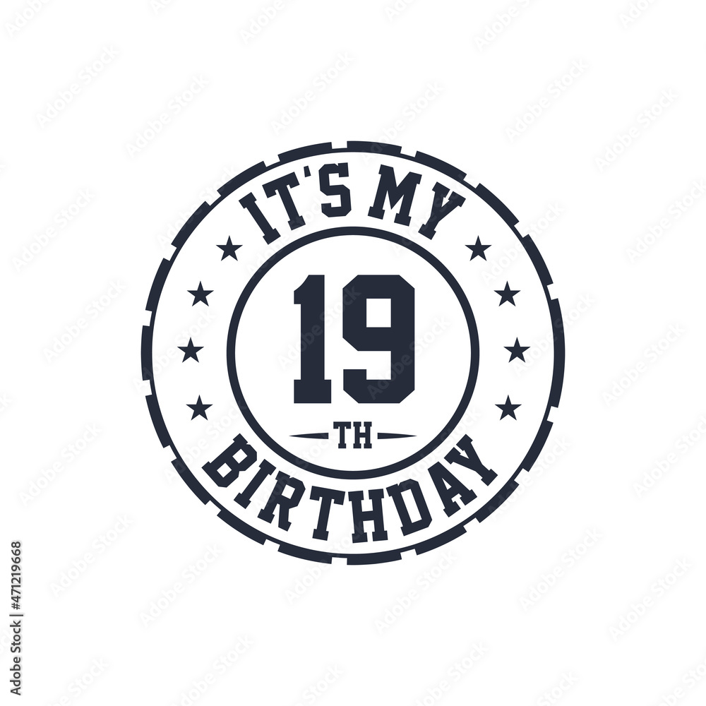 19 years birthday design, It's my 19th birthday 19 years birthday design, It's my 19th birthday