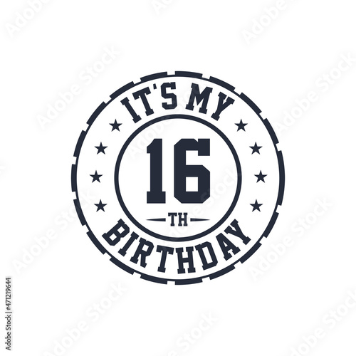 16 years birthday design, It's my 16th birthday