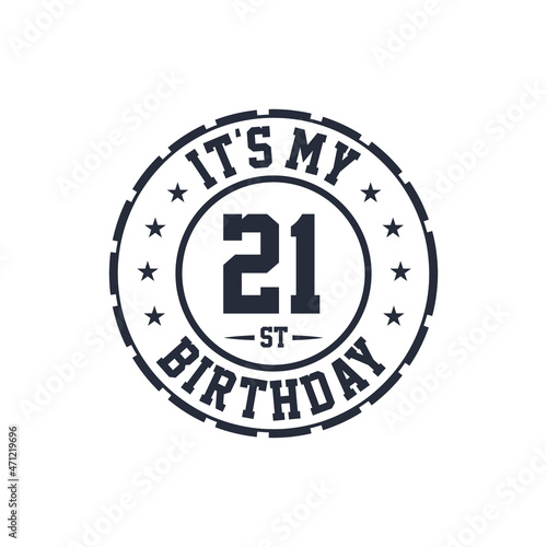 21 years birthday design, It's my 21st birthday