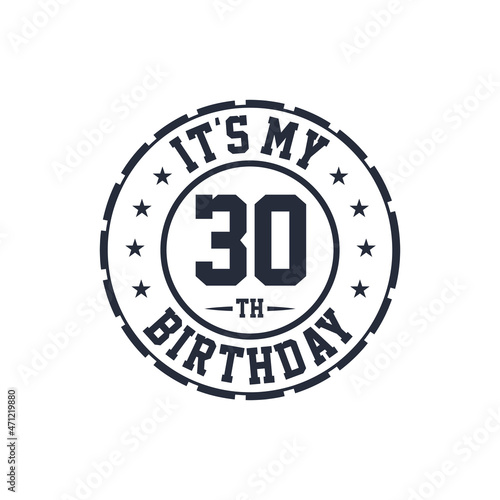 30 years birthday design, It's my 30th birthday