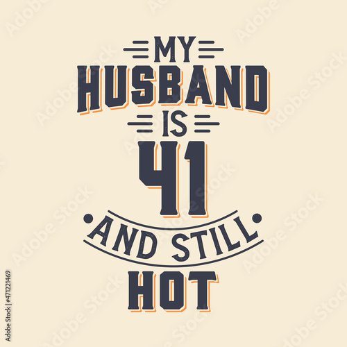 My husband is 41 and still hot