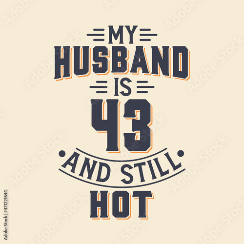 My husband is 43 and still hot