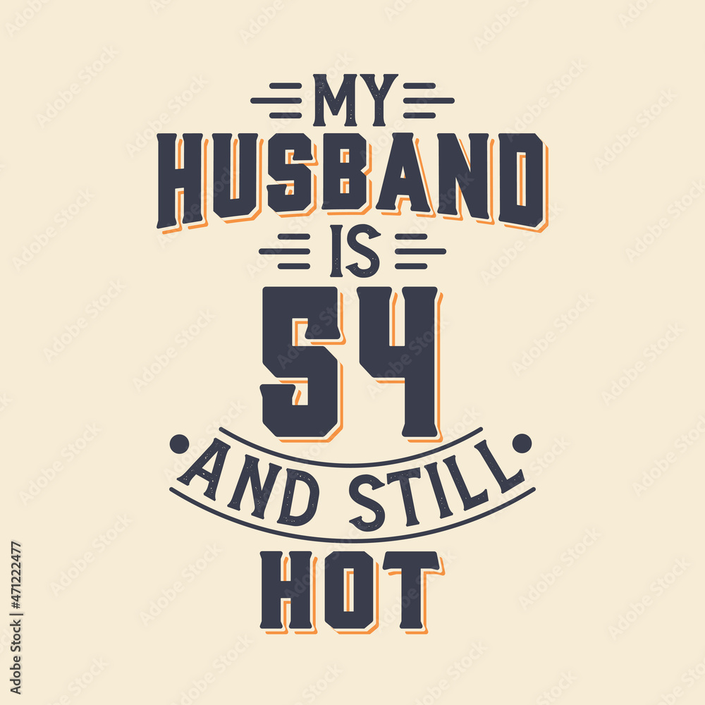My husband is 54 and still hot