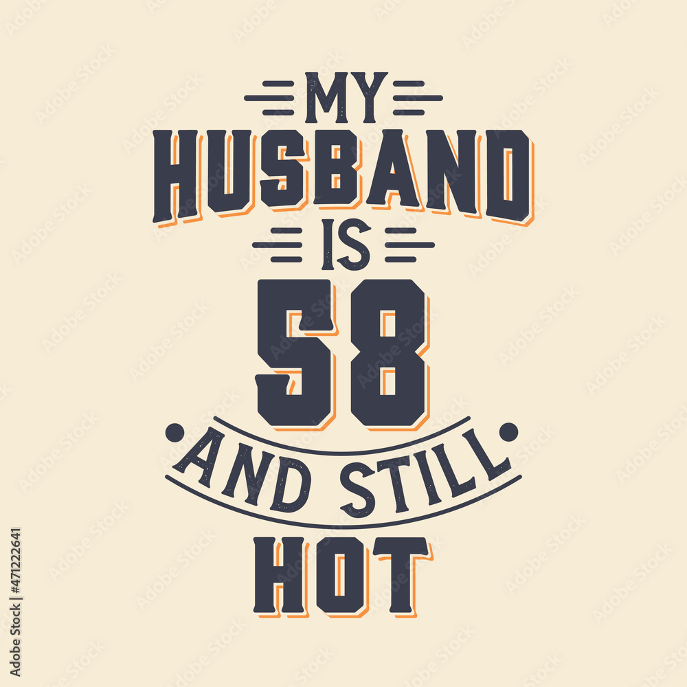 My husband is 58 and still hot