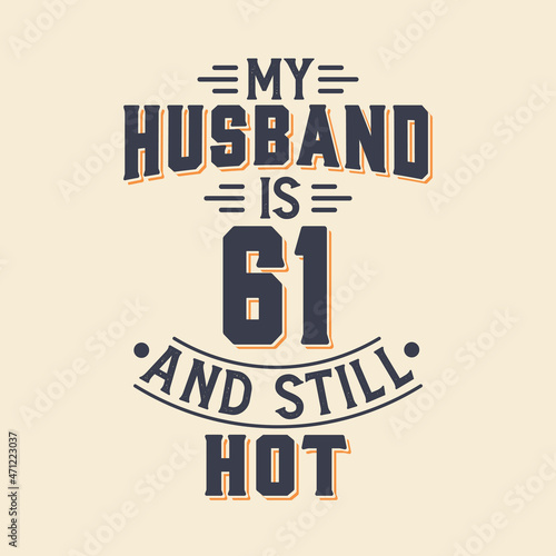 My husband is 61 and still hot