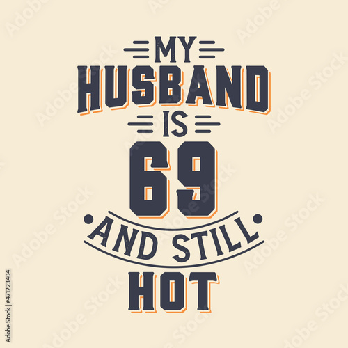 My husband is 69 and still hot