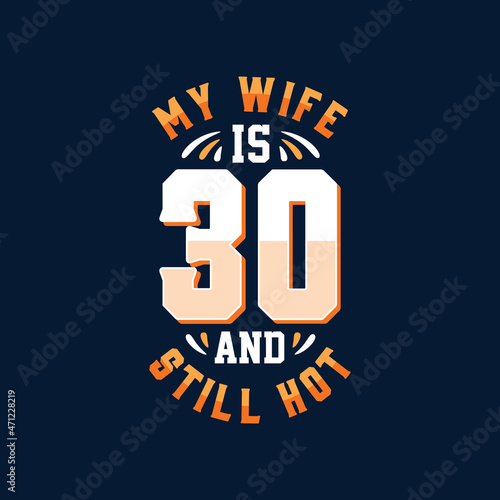 My wife is 30 and still hot