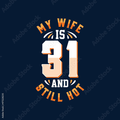 My wife is 31 and still hot