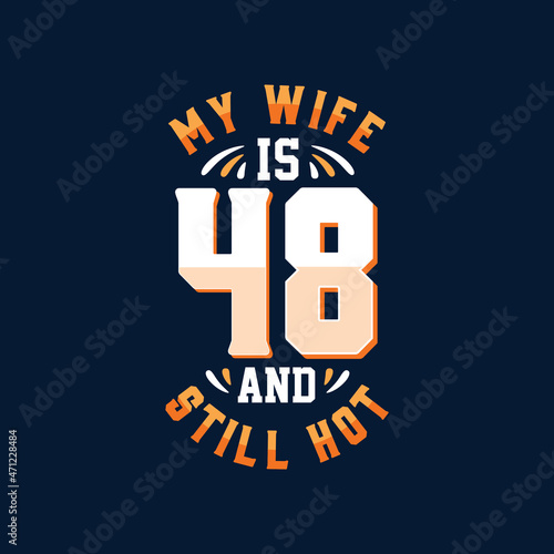 My wife is 48 and still hot