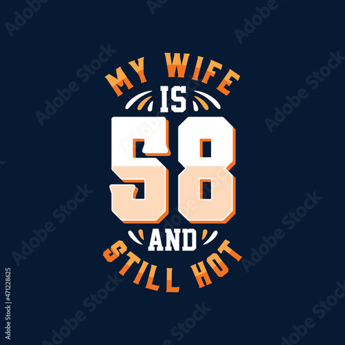 My wife is 58 and still hot