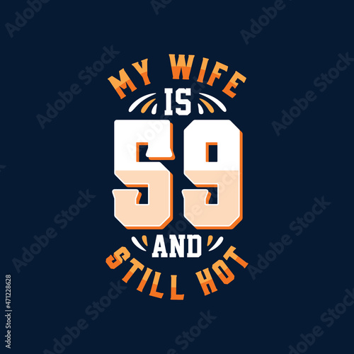 My wife is 59 and still hot