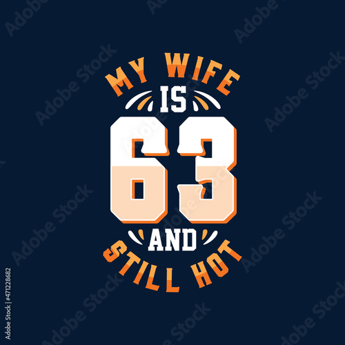 My wife is 63 and still hot
