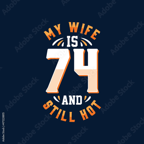 My wife is 74 and still hot