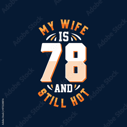 My wife is 78 and still hot