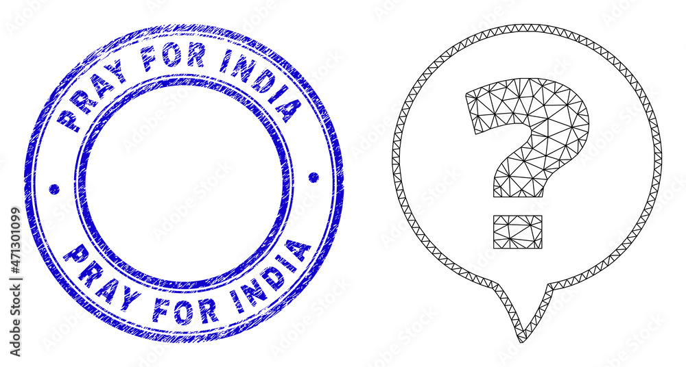Web carcass question icon with Pray for India stamp. Blue vector rounded scratched stamp with Pray for India message inside. Abstract carcass mesh created from question pictogram. Web carcass question icon with Pray for India stamp. Blue vector rounded scratched stamp with Pray for India message inside. Abstract carcass mesh created from question pictogram.