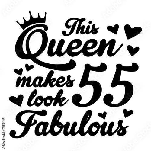 this queen makes 55 look fabulous background inspirational quotes typography lettering design