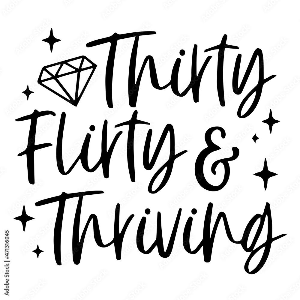 thirty flirty and thriving background inspirational quotes typography lettering design