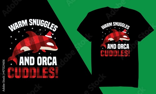 Warm Snuggles And Orca Cuddles! Typography T-Shirt Svg 