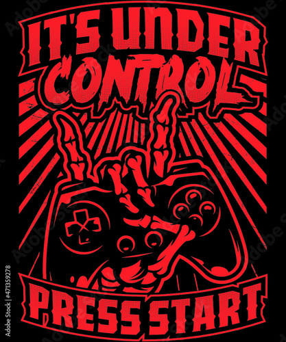 Fully editable vector illustration (Editable AI) and EPS outline Under Control Press Start Gamer T-Shirt an image suitable for t-shirt graphic, poster or print design, the package is 4500x5400px