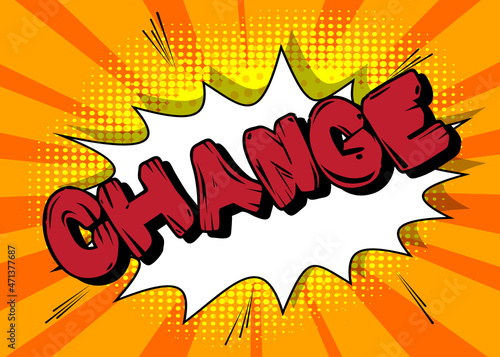 Change. Comic book word text on abstract comics background. Retro pop art style illustration.