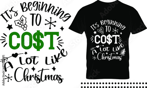 Funny Christmas saying typography print design. It's beginning to cost a lot like christmas vector quote