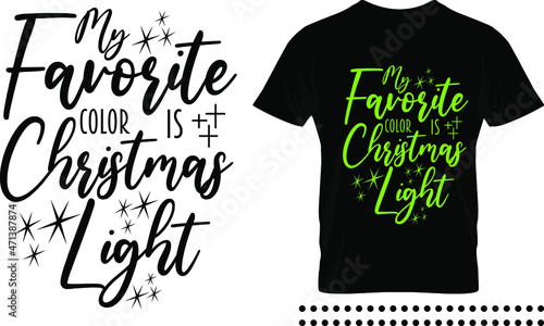 Funny Christmas saying typography print design. My favorite color is christmas light vector quote.
