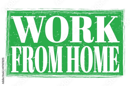 WORK FROM HOME, words on green grungy stamp sign