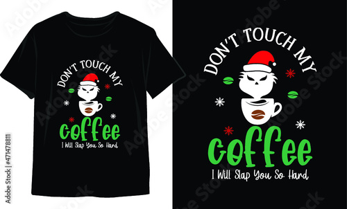 Don’t touch my coffee I will slap you so hard-Christmas T-Shirt Design. Christmas T-Shirt Vector. Christmas Vector Graphic For T-shirt. Christmas T-Shirt For Women.