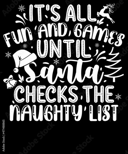 Merry Christmas Typography Funny Tshirt Design - It s all fun and games until Santa checks naughty list 