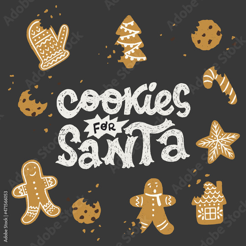 Cute hand lettering message Cookies For Santa. Set of hand drawn bitten and munched gingerbread cookies. Funny illustration for sign, banner, card, poster, print. Festive typography inscription